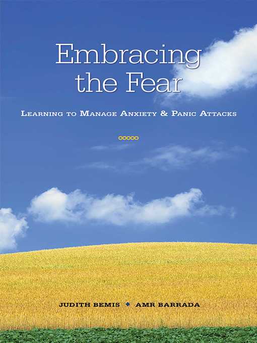 Title details for Embracing the Fear: Learning to Manage Anxiety & Panic Attacks by Judith Bemis - Available